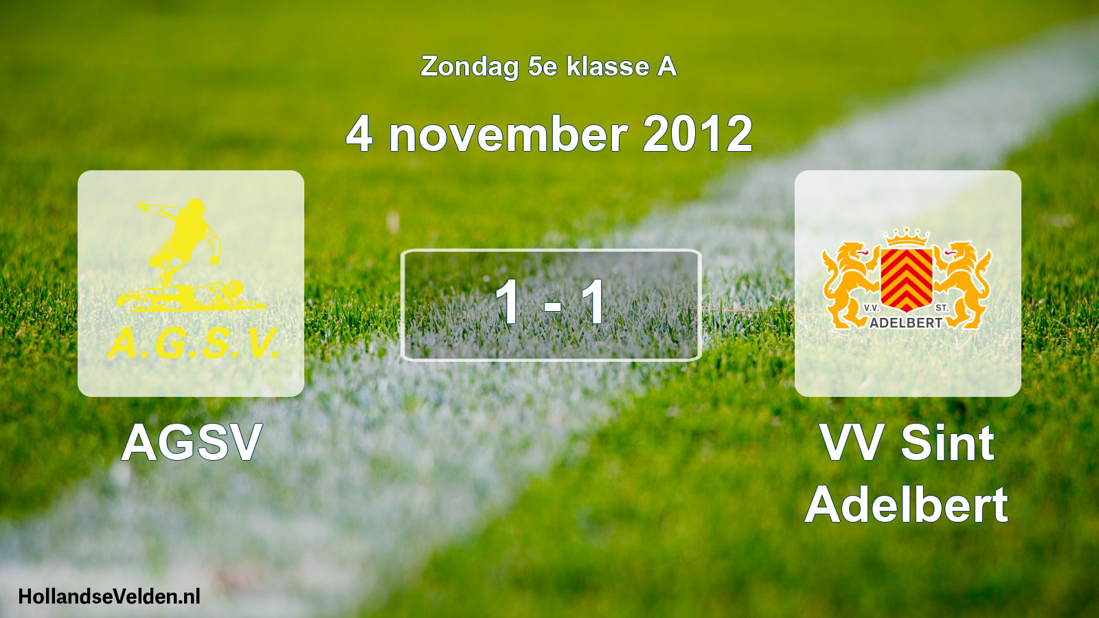 Total number of matches played: AGSV - VV Sint Adelbert 1 - 1 (4 November 2012)