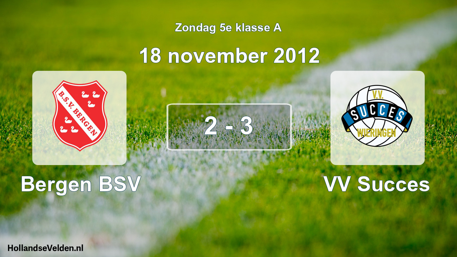 Total number of matches played: Bergen BSV - VV Succes 2 - 3 (18 November 2012)