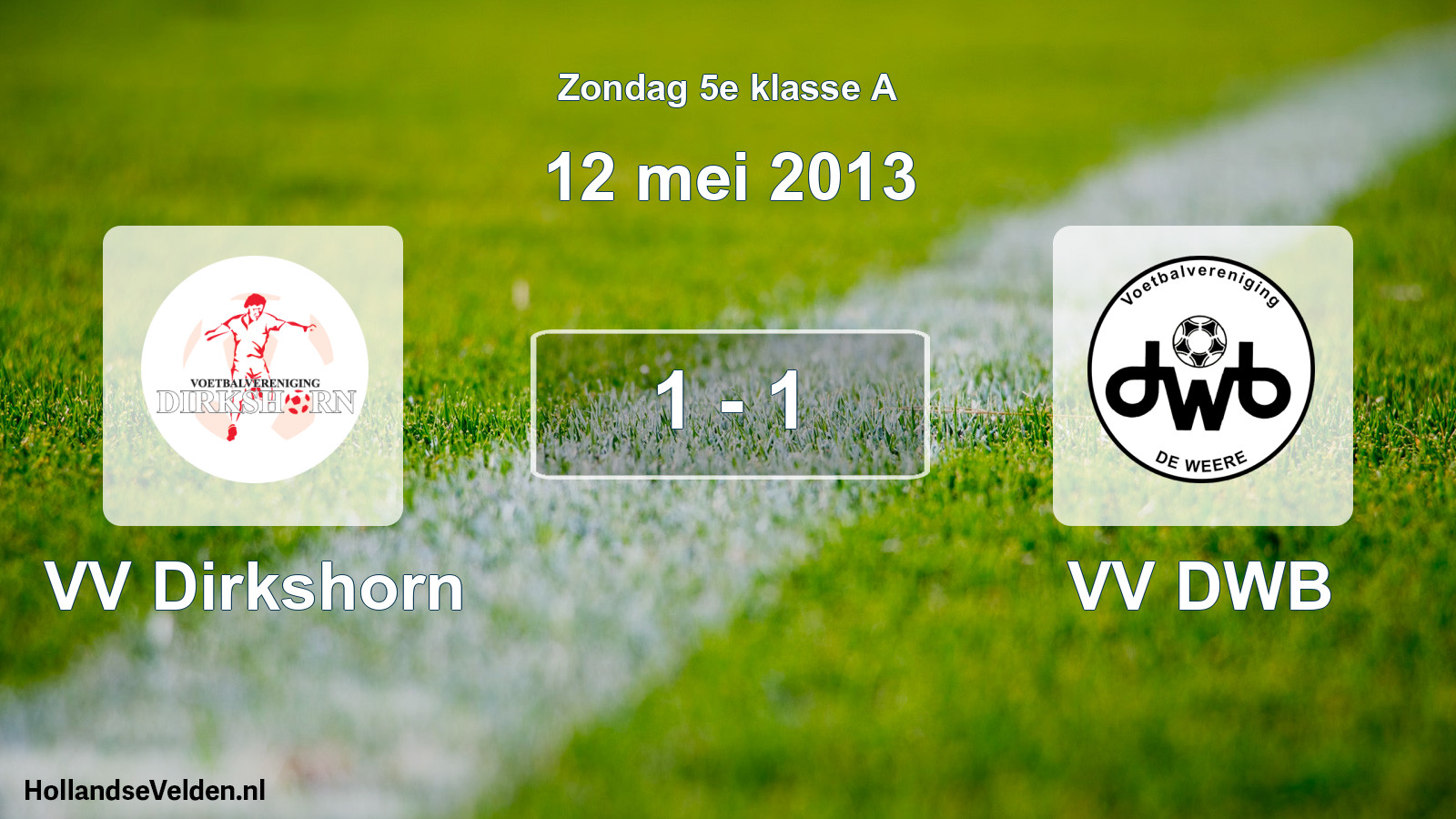 Total number of matches played: VV Dirkshorn - VV DWB 1 - 1 (12 May 2013)