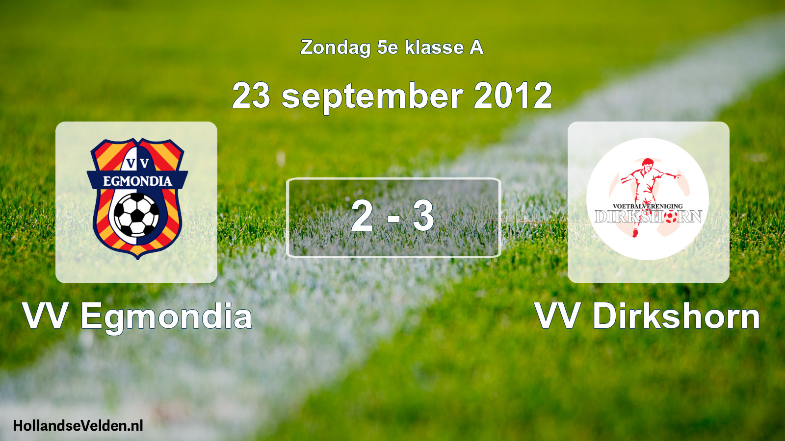 Total number of matches played: VV Egmondia - VV Dirkshorn 2 - 3 (23 September 2012)