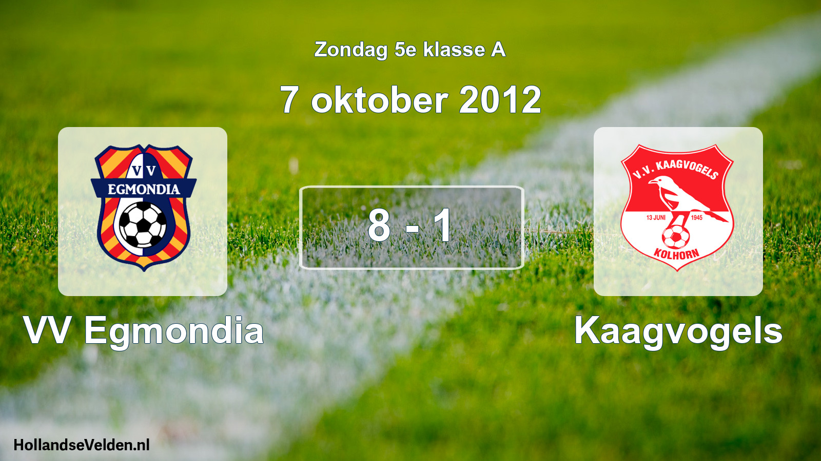 Total number of matches played: VV Egmondia - Kaagvogels 8 - 1 (7 October 2012)
