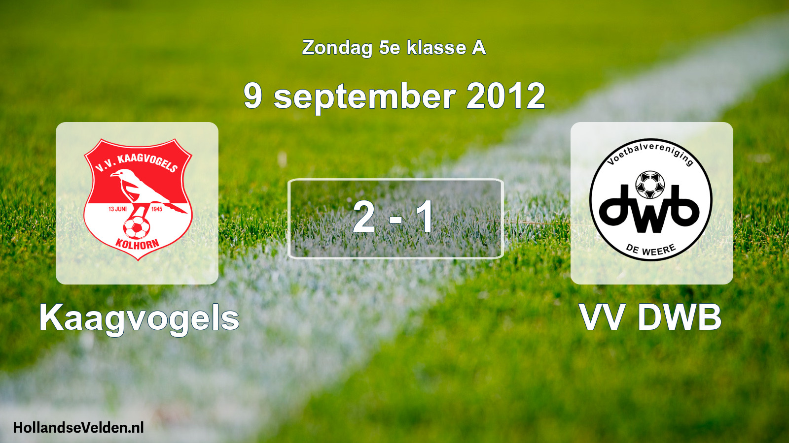 Total number of matches played: Kaagvogels - VV DWB 2 - 1 (9 September 2012)