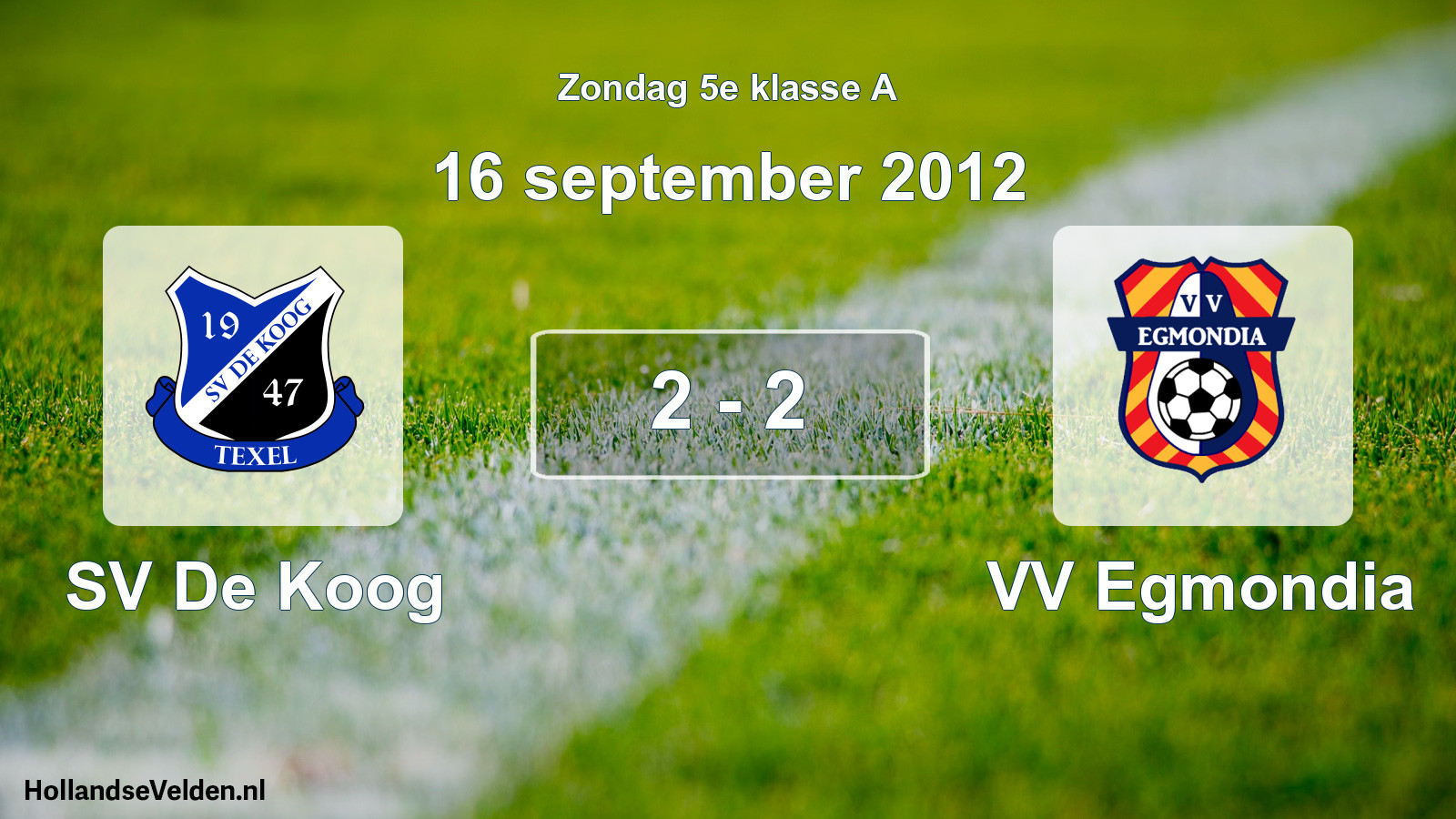 Total number of matches played: SV De Koog - VV Egmondia 2 - 2 (16 September 2012)