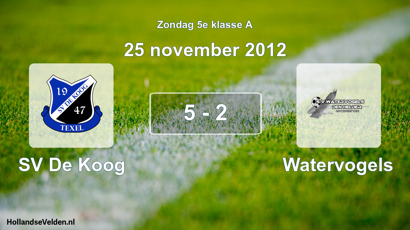 Total number of matches played: SV De Koog - Watervogels 5 - 2 (25 November 2012)