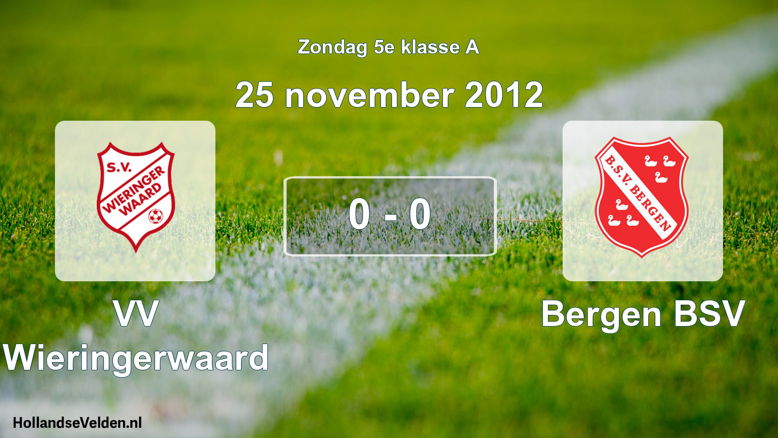Total number of matches played: VV Wieringerwaard - Bergen BSV 0 - 0 (25 November 2012)