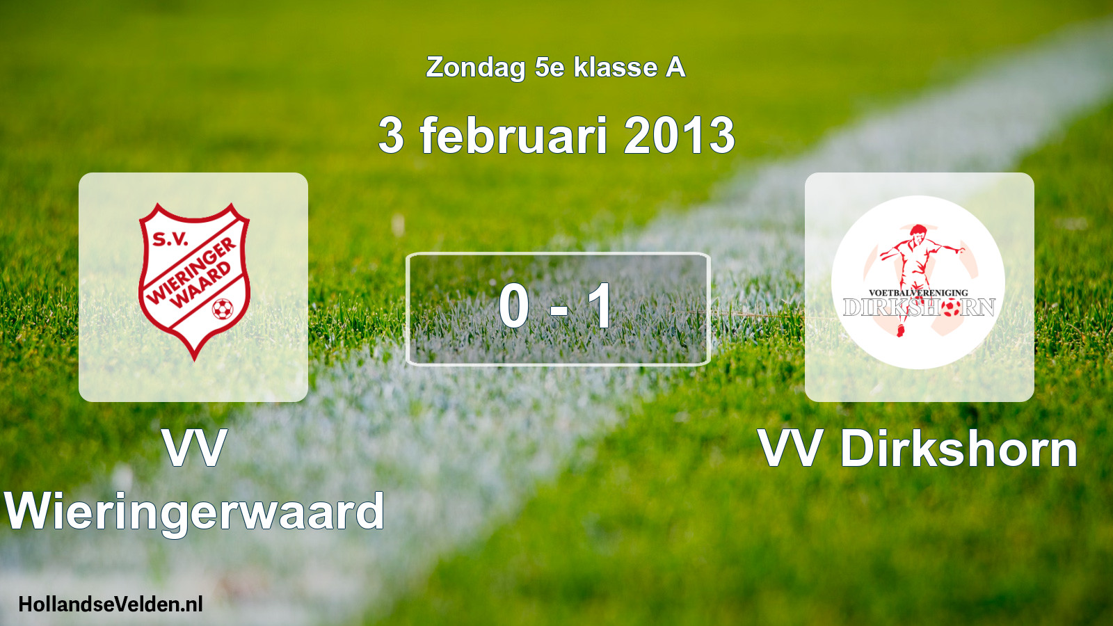 Total number of matches played: VV Wieringerwaard - VV Dirkshorn 0 - 1 (3 February 2013)