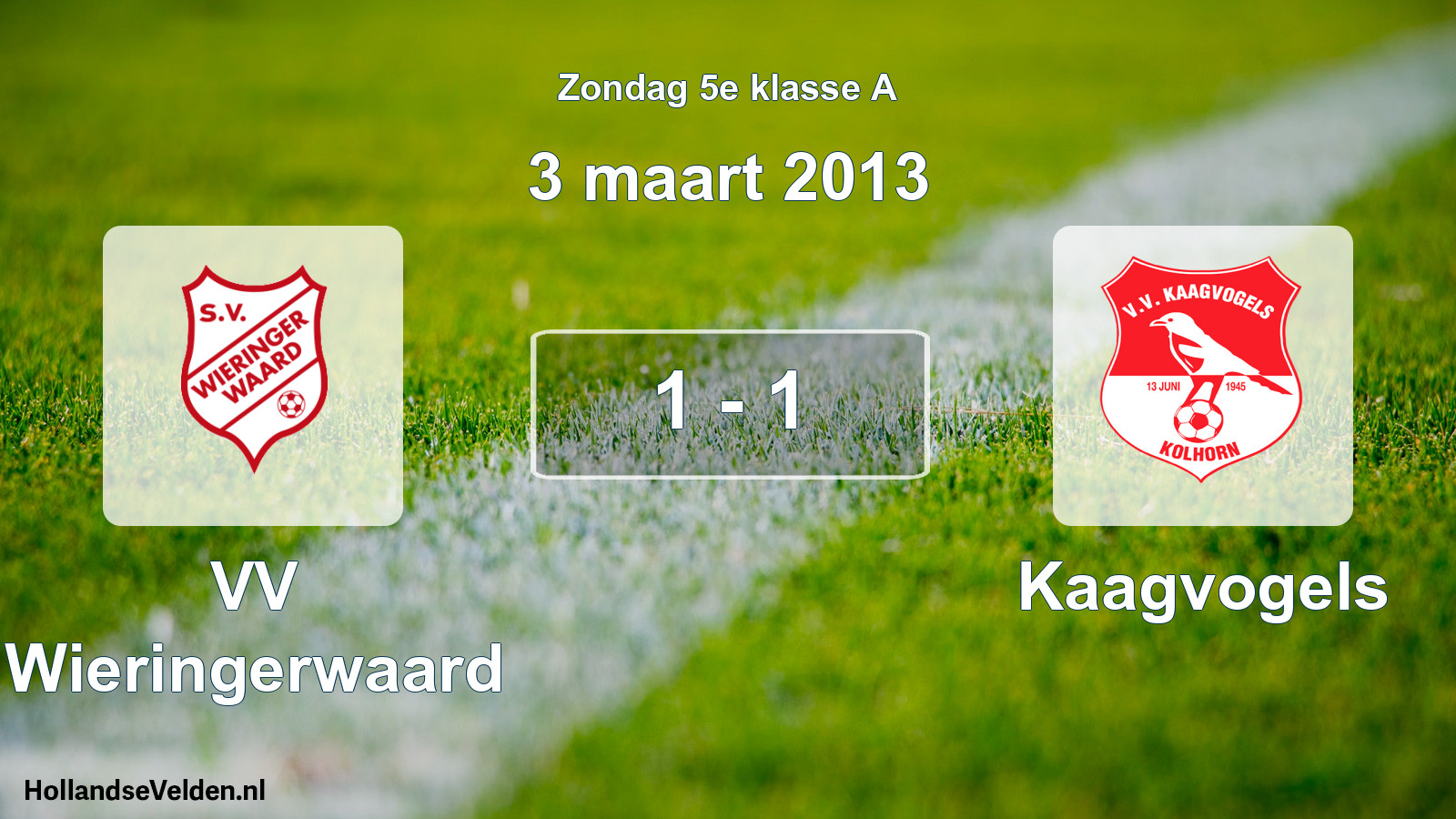 Total number of matches played: VV Wieringerwaard - Kaagvogels 1 - 1 (3 March 2013)