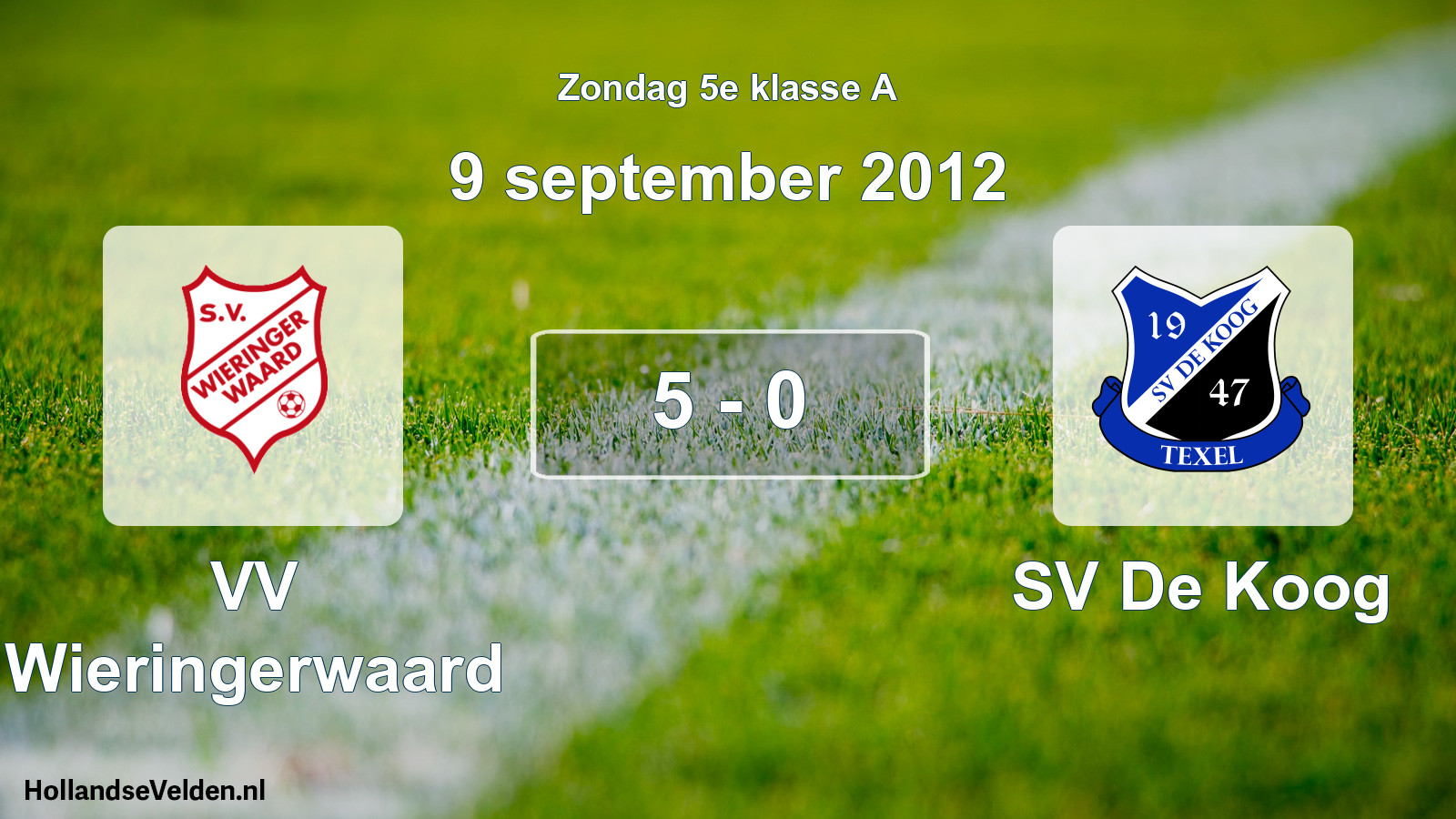 Total number of matches played: VV Wieringerwaard - SV De Koog 5 - 0 (9 September 2012)