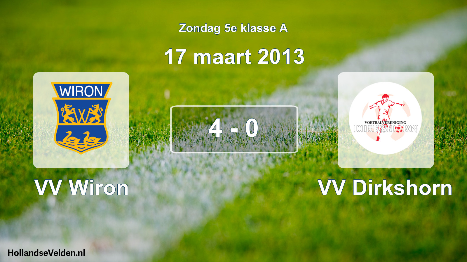 Total number of matches played: VV Wiron - VV Dirkshorn 4 - 0 (17 March 2013)