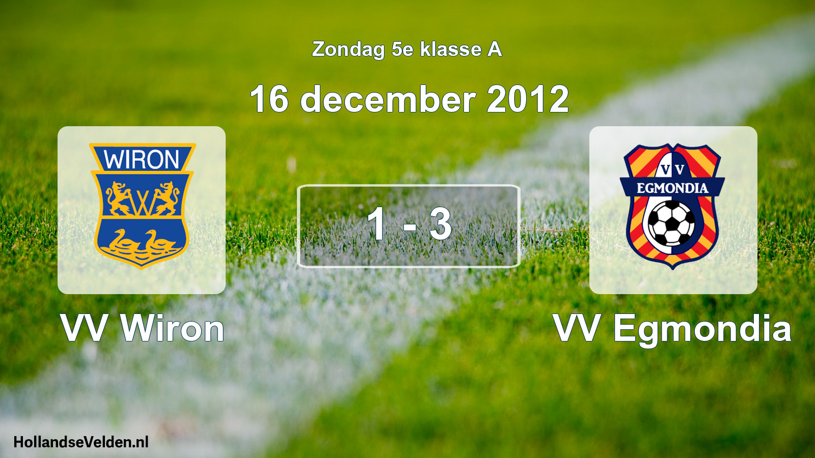 Total number of matches played: VV Wiron - VV Egmondia 1 - 3 (16 December 2012)