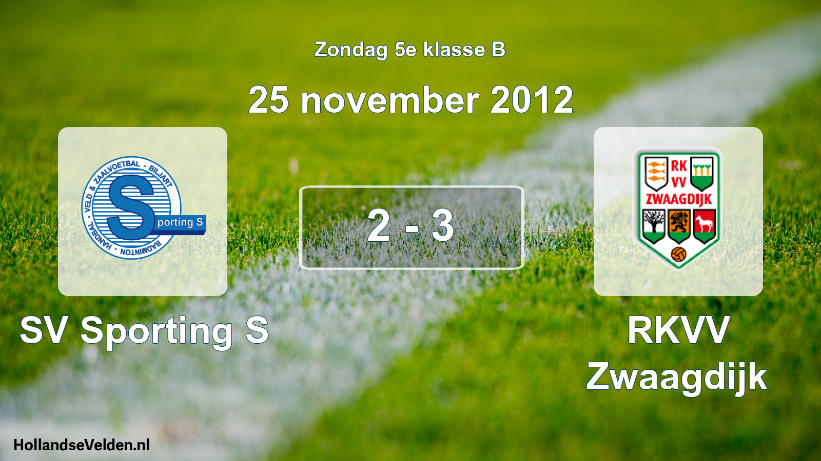 Total number of matches played: SV Sporting S - RKVV Zwaagdijk 2 - 3 (25 November 2012)