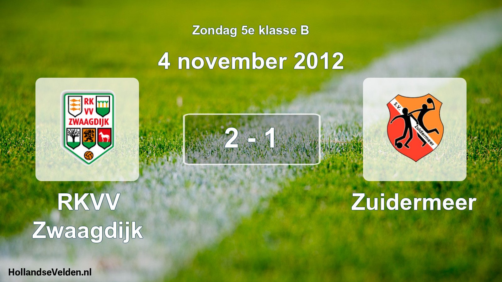 Total number of matches played: RKVV Zwaagdijk - Zuidermeer 2 - 1 (4 November 2012)
