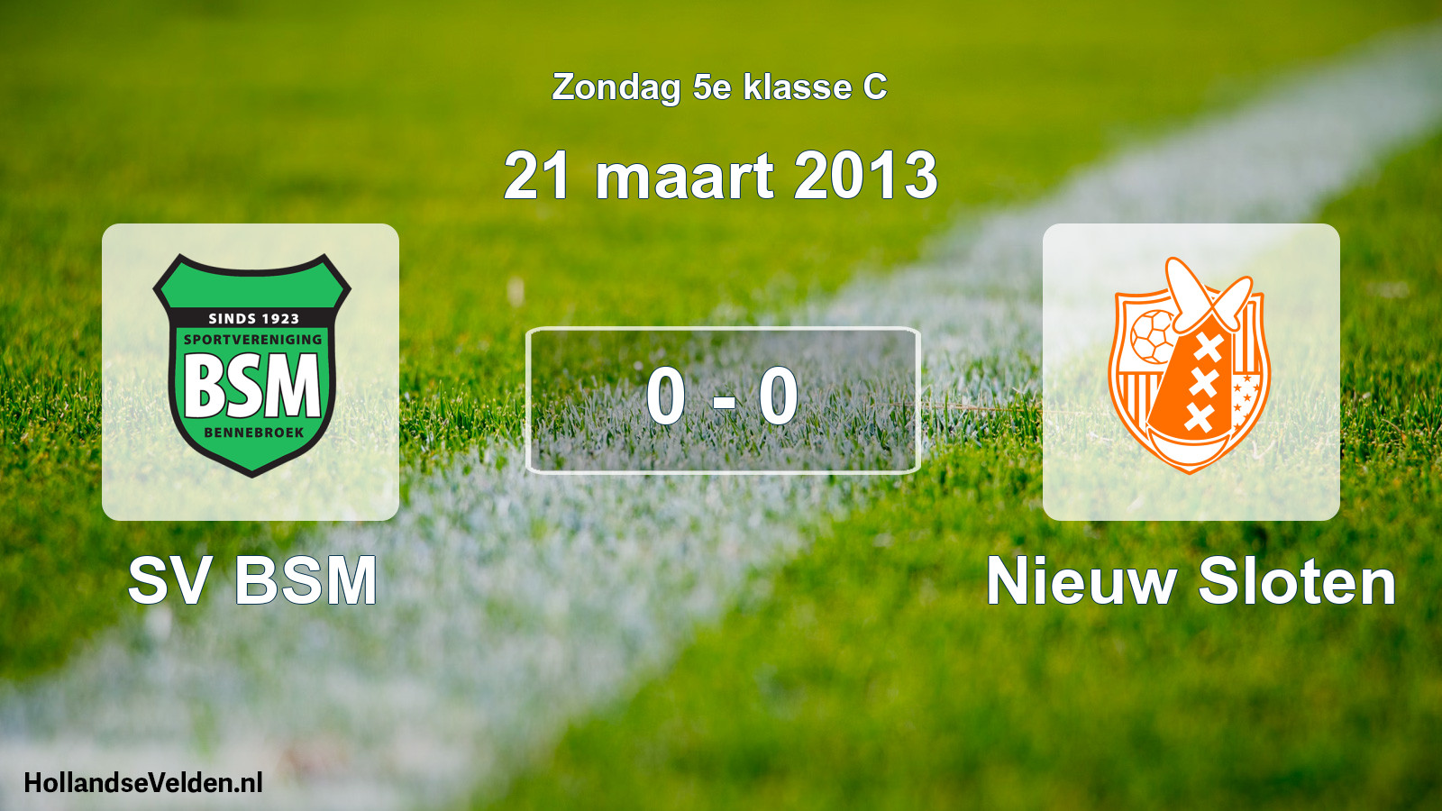 Total number of matches played: SV BSM - Nieuw Sloten 0 - 0 (21 March 2013)