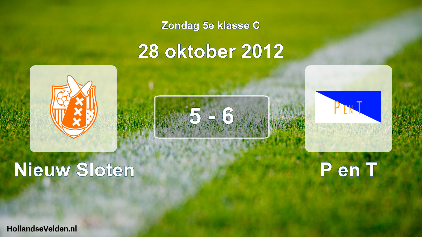 Total number of matches played: Nieuw Sloten - P en T 5 - 6 (28 October 2012)