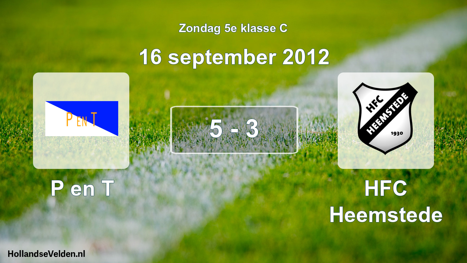 Total number of matches played: P en T - HFC Heemstede 5 - 3 (16 September 2012)