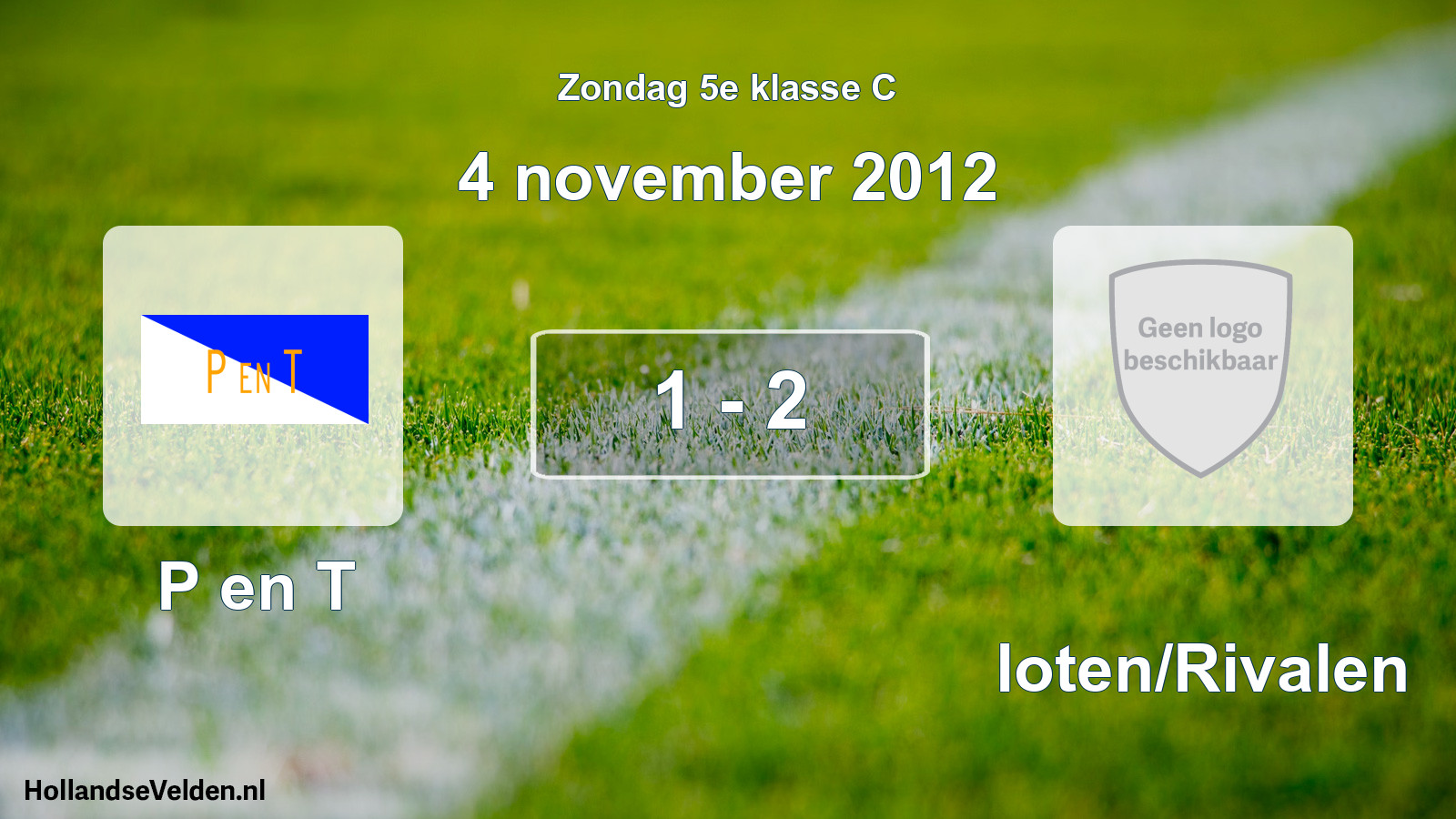 Total number of matches played: P en T - Sloten/Rivalen 1 - 2 (4 November 2012)