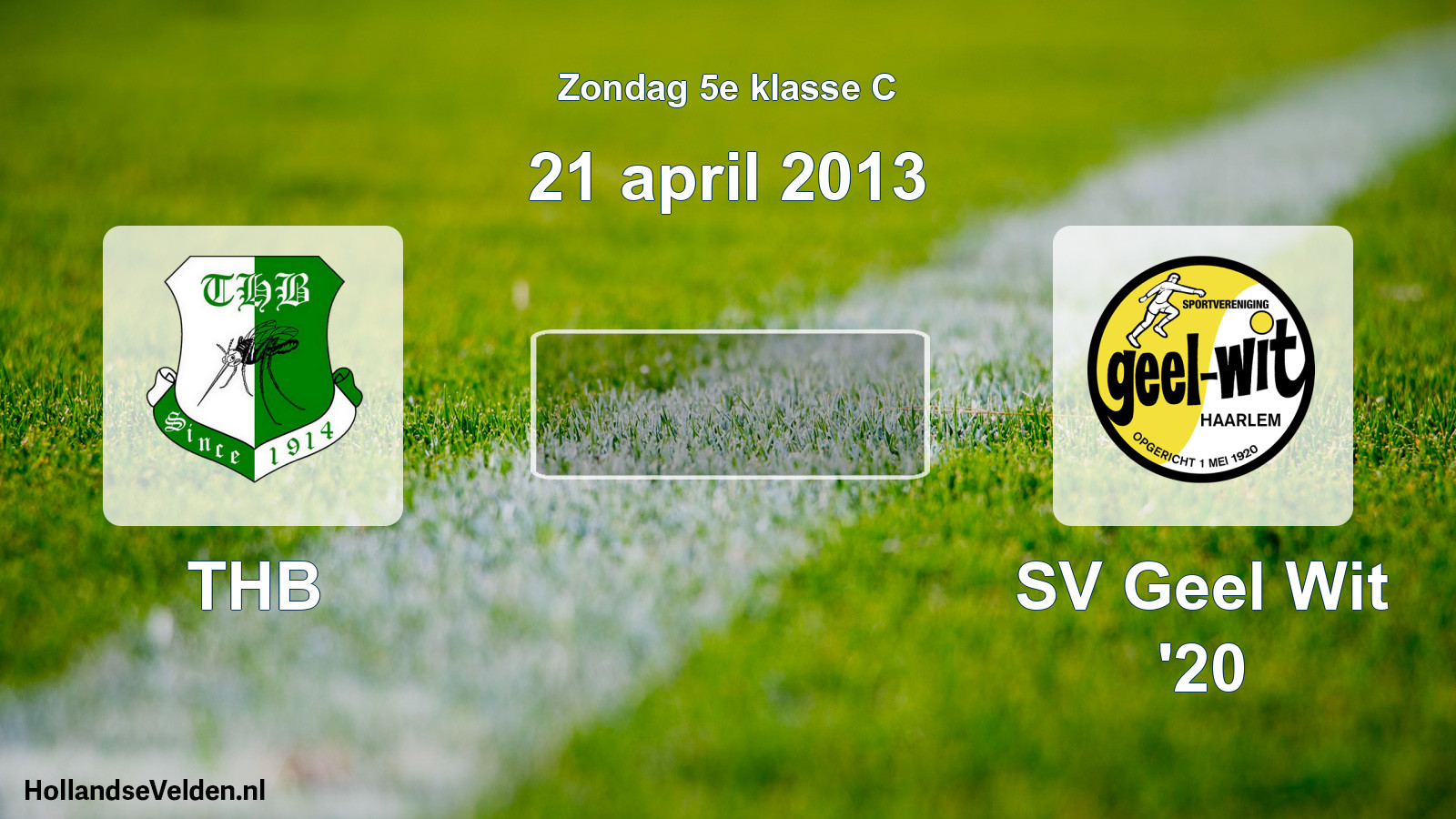 Scheduled Match: THB - SV Geel Wit '20 (21 April 2013)