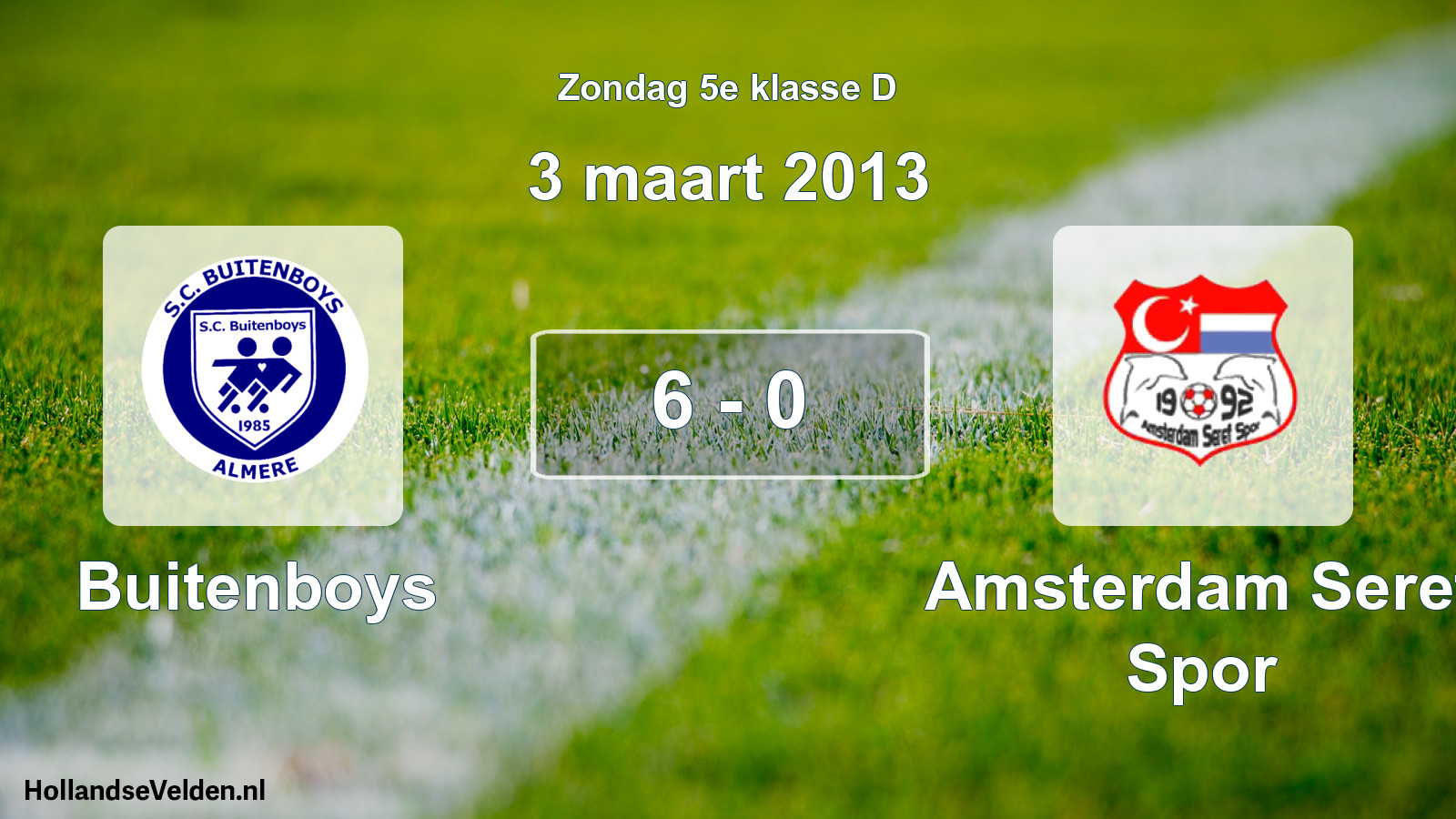 Total number of matches played: Buitenboys - Amsterdam Seref Spor 6 - 0 (3 March 2013)