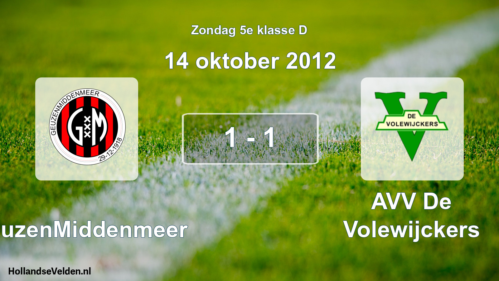 Total number of matches played: GeuzenMiddenmeer - AVV De Volewijckers 1 - 1 (14 October 2012)