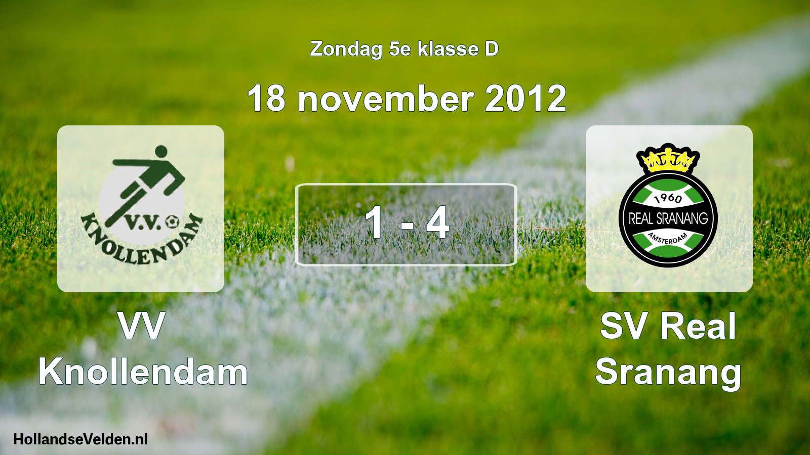 Total number of matches played: VV Knollendam - SV Real Sranang 1 - 4 (18 November 2012)