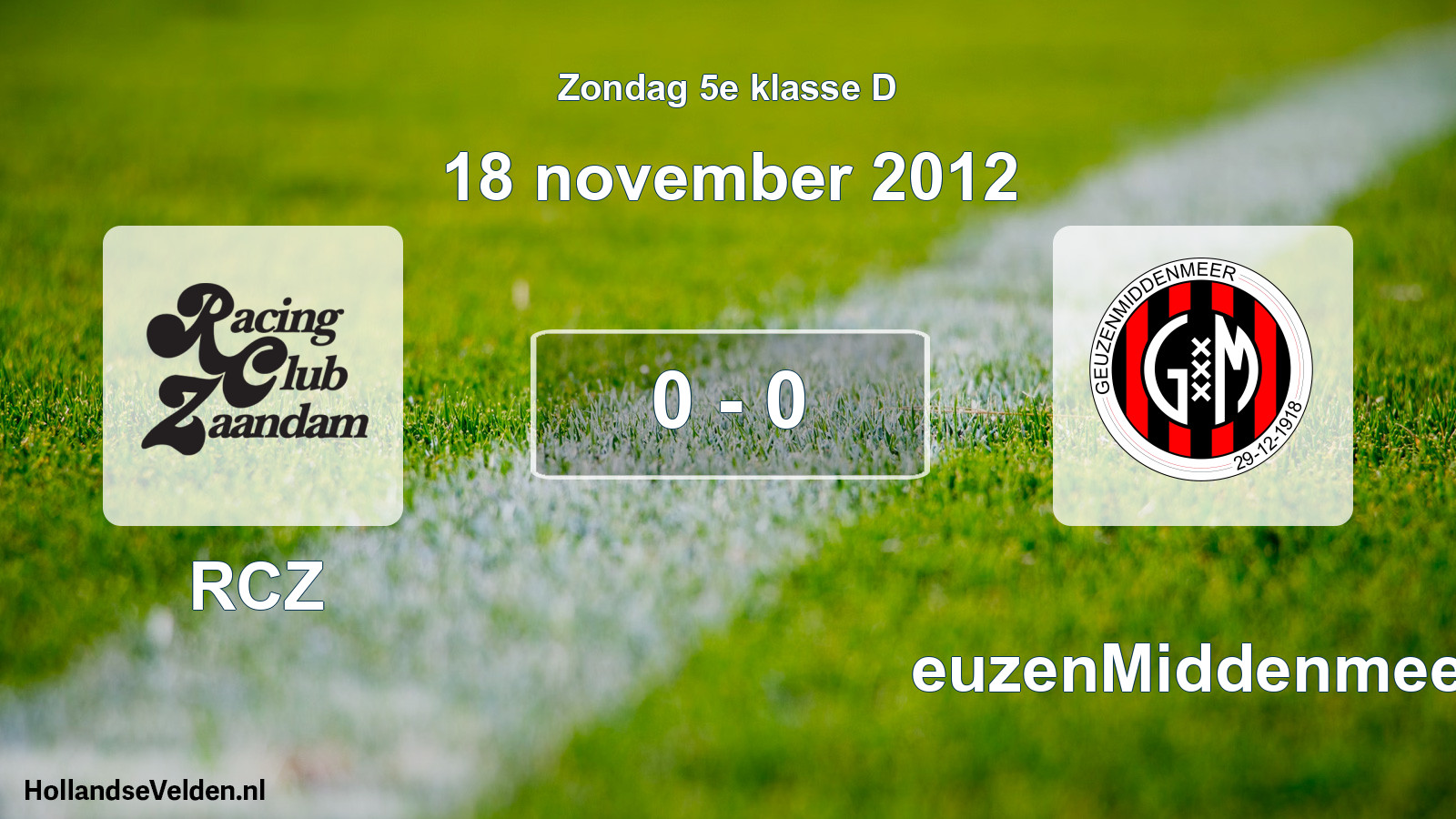 Total number of matches played: RCZ - GeuzenMiddenmeer 0 - 0 (18 November 2012)