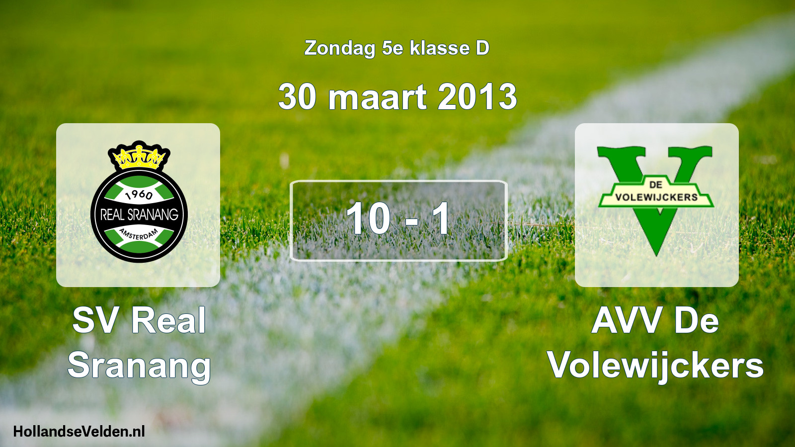 Total number of matches played: SV Real Sranang - AVV De Volewijckers 10 - 1 (30 March 2013)