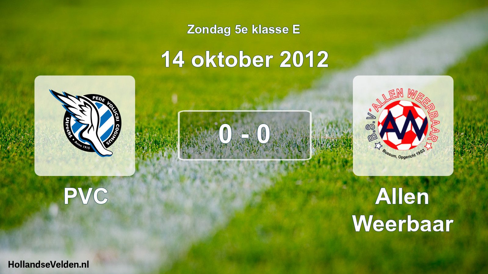 Total number of matches played: PVC - Allen Weerbaar 0 - 0 (14 October 2012)