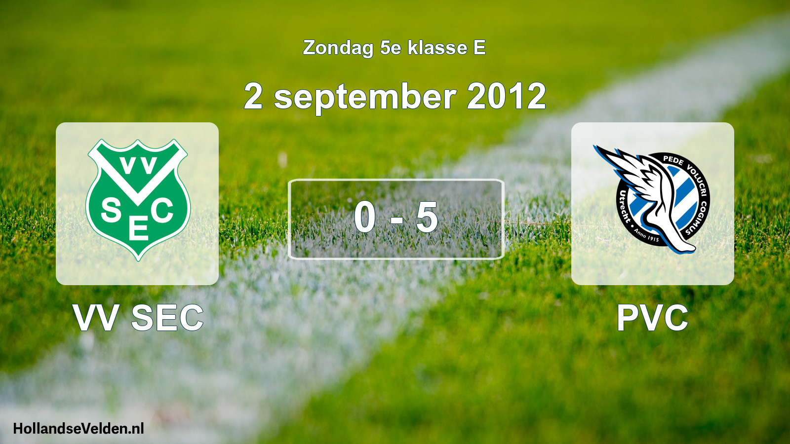 Total number of matches played: VV SEC - PVC 0 - 5 (2 September 2012)