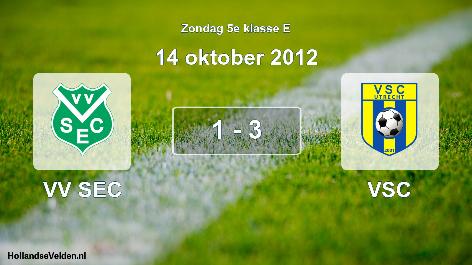 Total number of matches played: VV SEC - VSC 1 - 3 (14 October 2012)