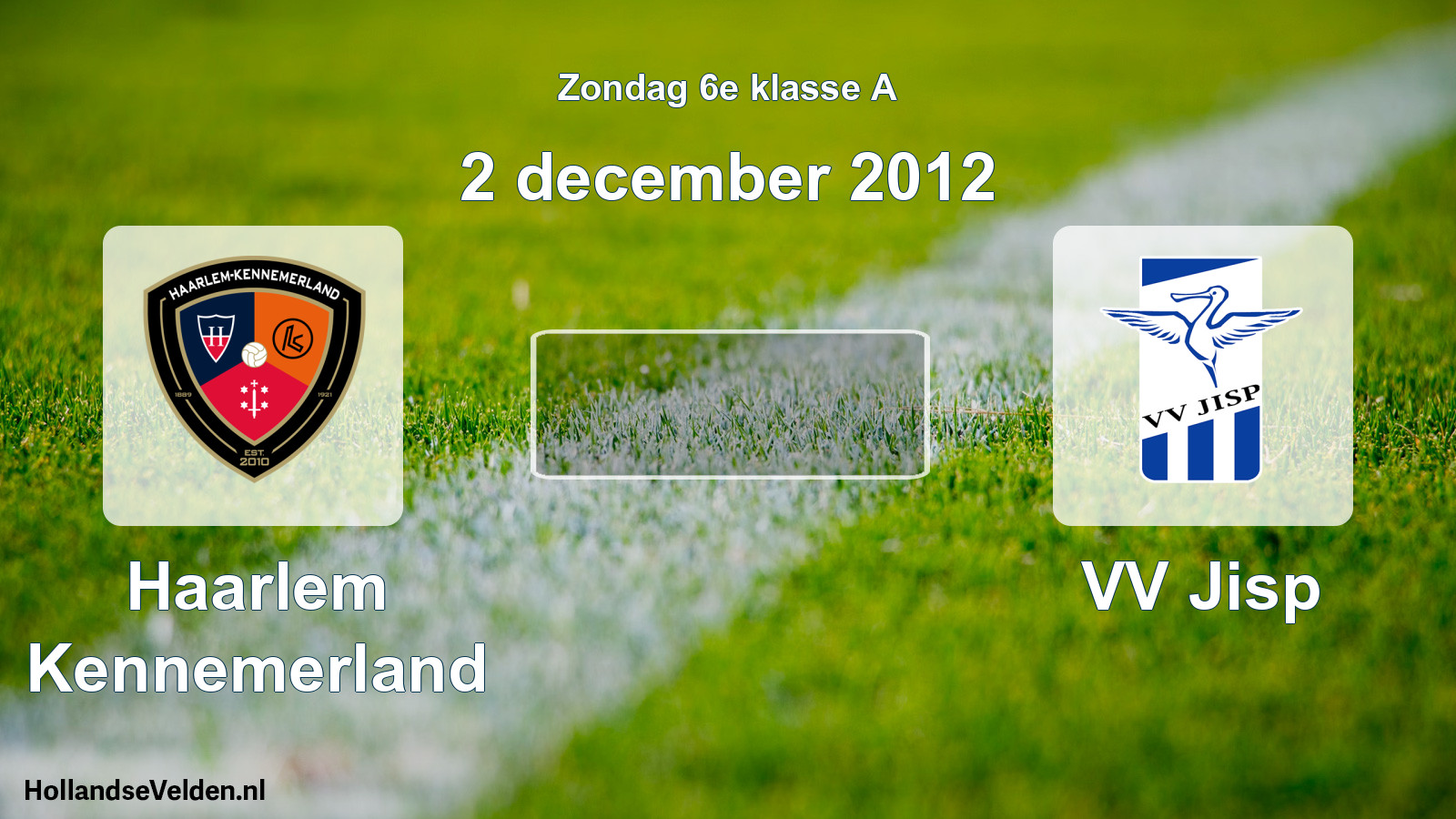 Scheduled Match: Haarlem Kennemerland - VV Jisp (2 December 2012)
