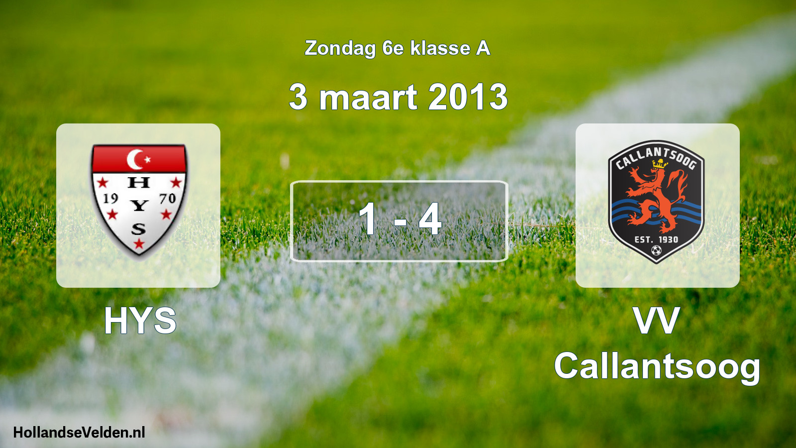 Total number of matches played: HYS - VV Callantsoog 1 - 4 (3 March 2013)
