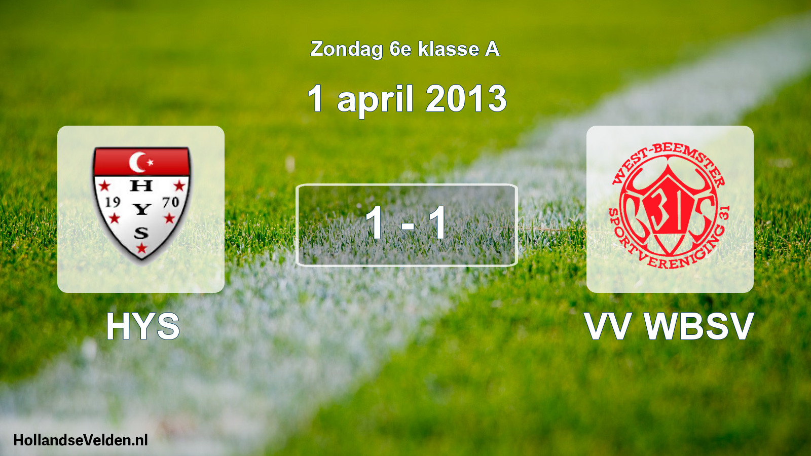 Total number of matches played: HYS - VV WBSV 1 - 1 (1 April 2013)