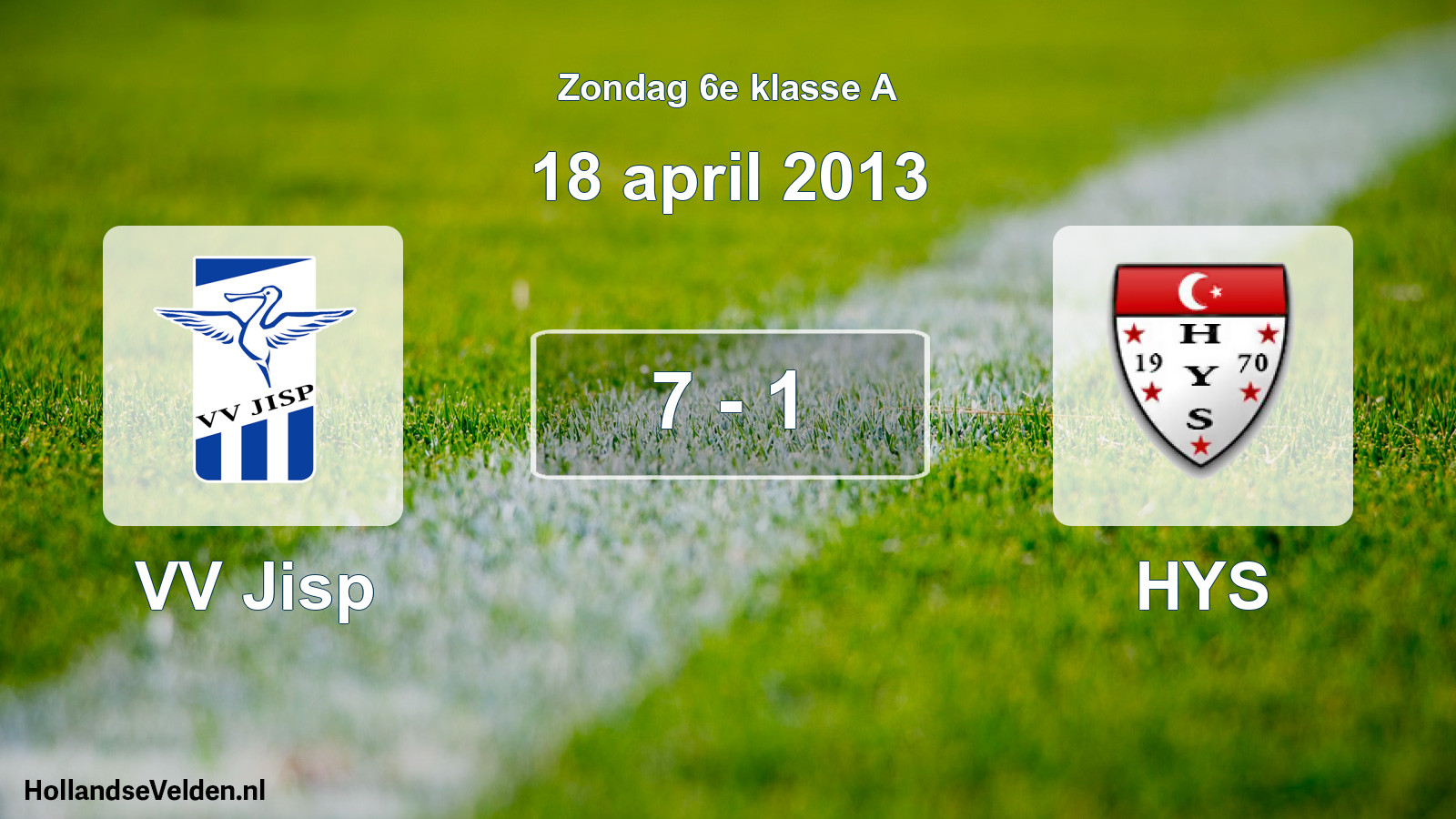 Total number of matches played: VV Jisp - HYS 7 - 1 (18 April 2013)