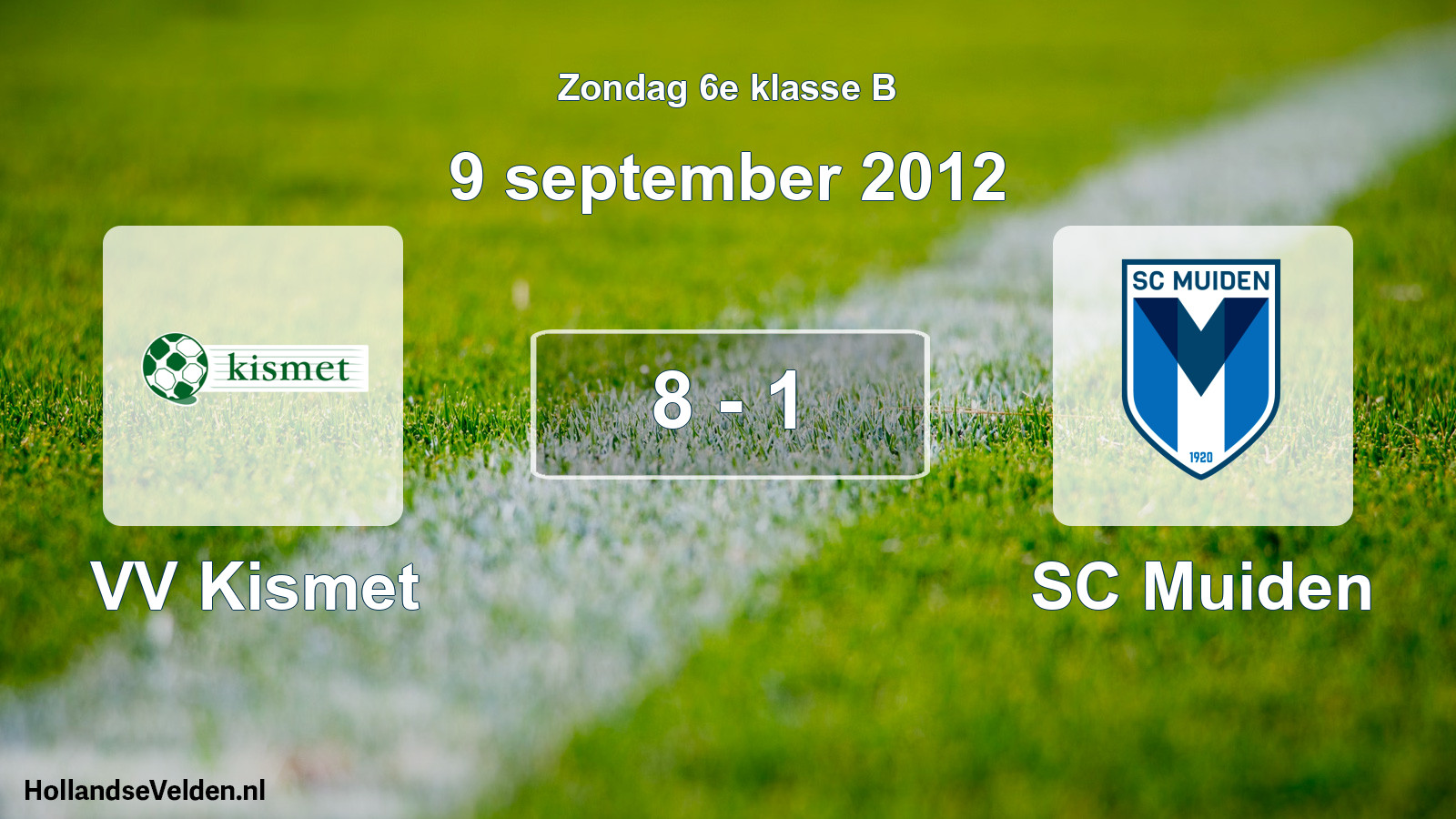 Total number of matches played: VV Kismet - SC Muiden 8 - 1 (9 September 2012)