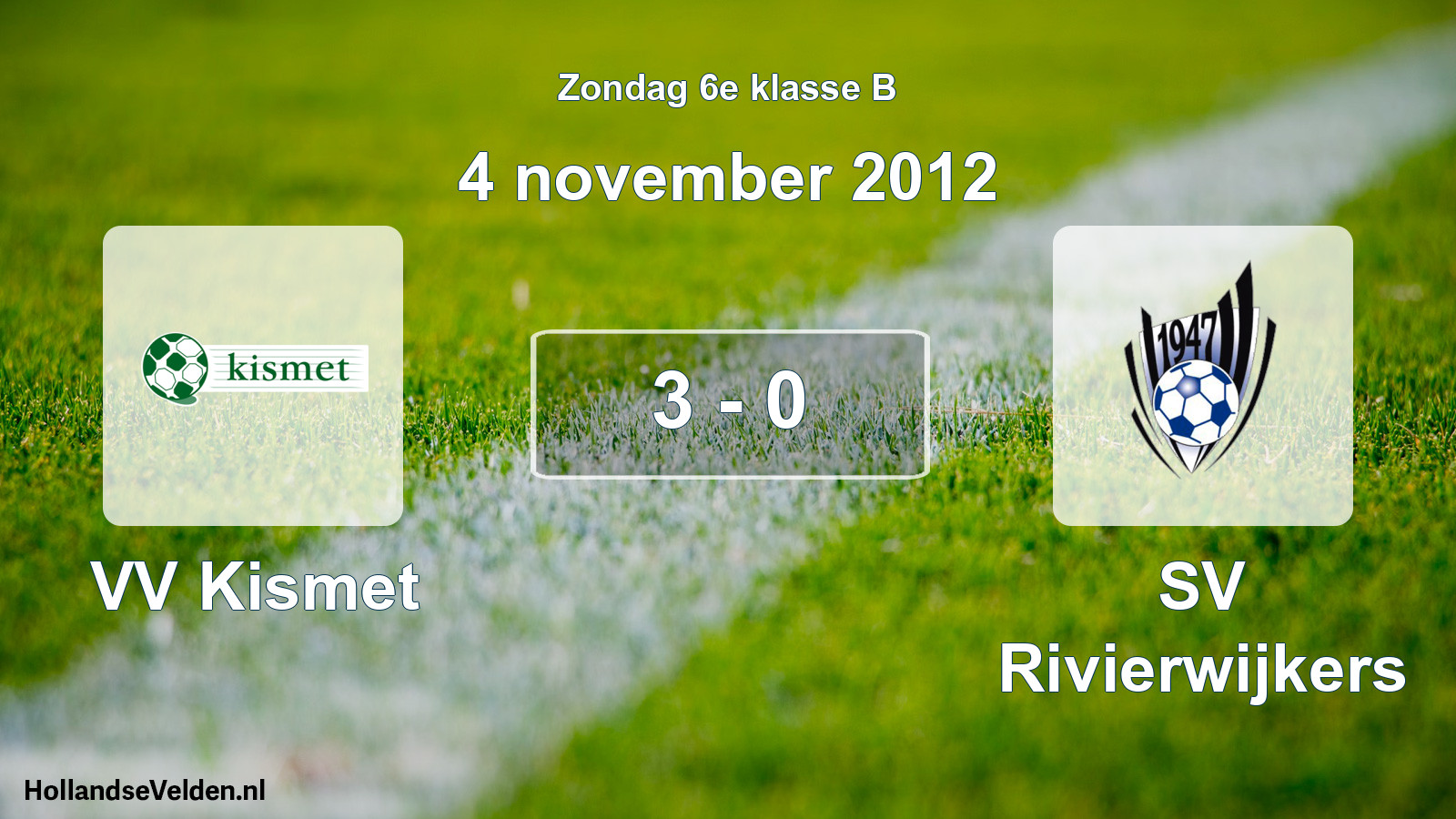 Total number of matches played: VV Kismet - SV Rivierwijkers 3 - 0 (4 November 2012)