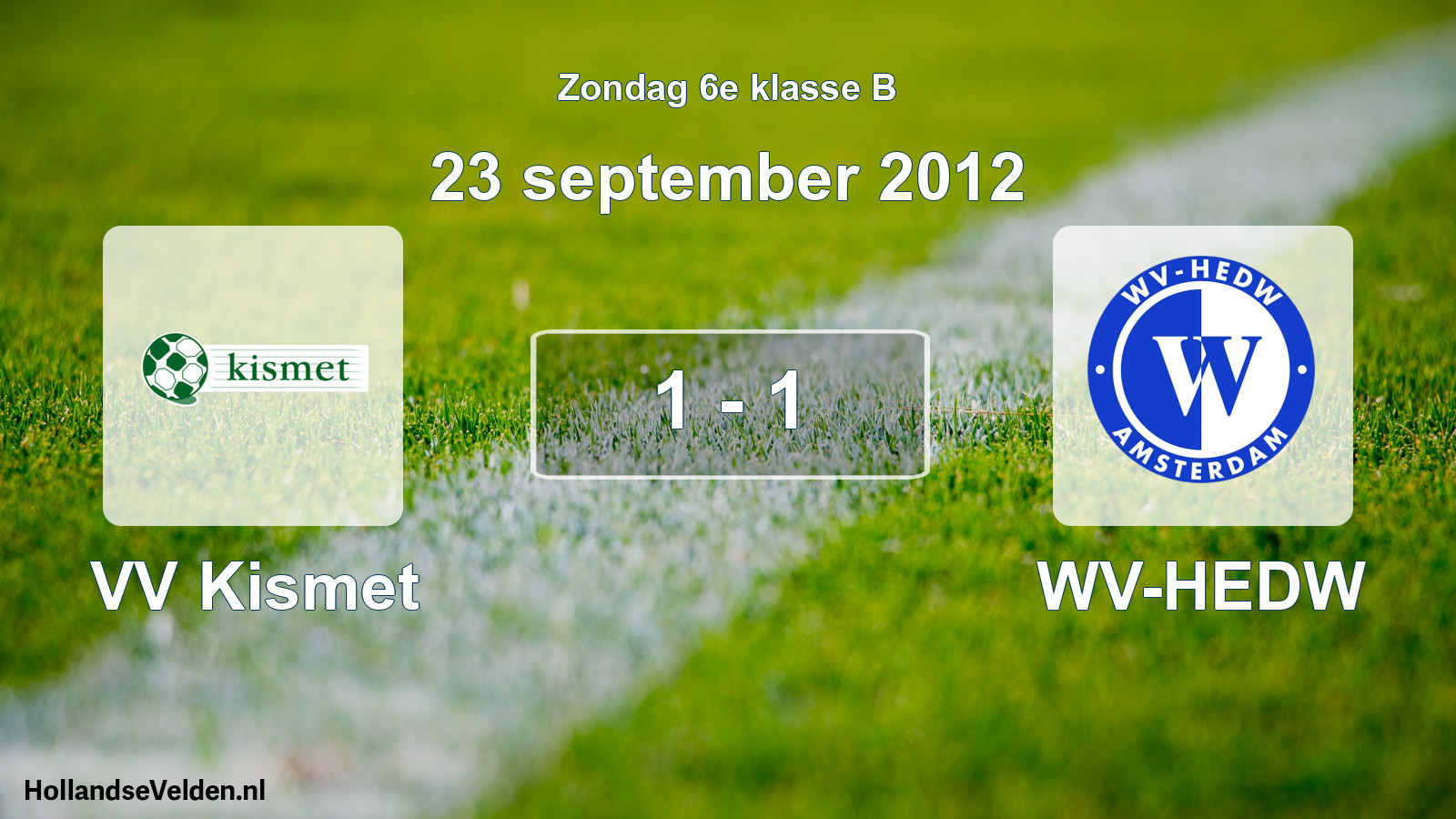 Total number of matches played: VV Kismet - WV-HEDW 1 - 1 (23 September 2012)