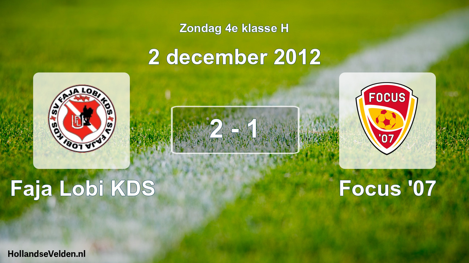 Total number of matches played: Faja Lobi KDS - Focus '07 2 - 1 (2 December 2012)
