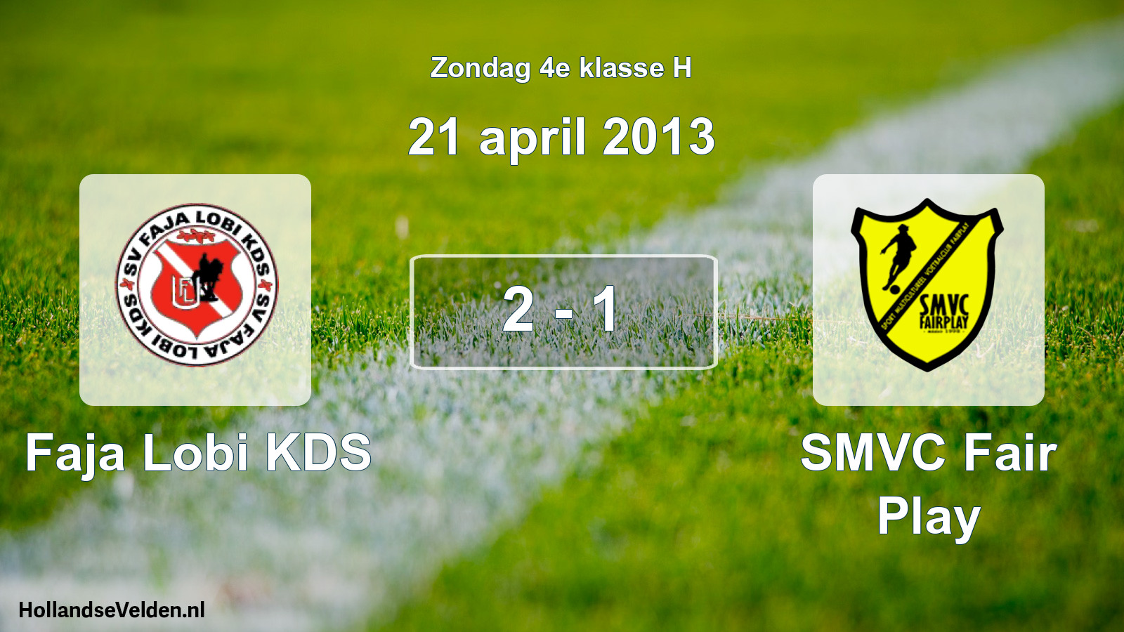 Total number of matches played: Faja Lobi KDS - SMVC Fair Play 2 - 1 (21 April 2013)