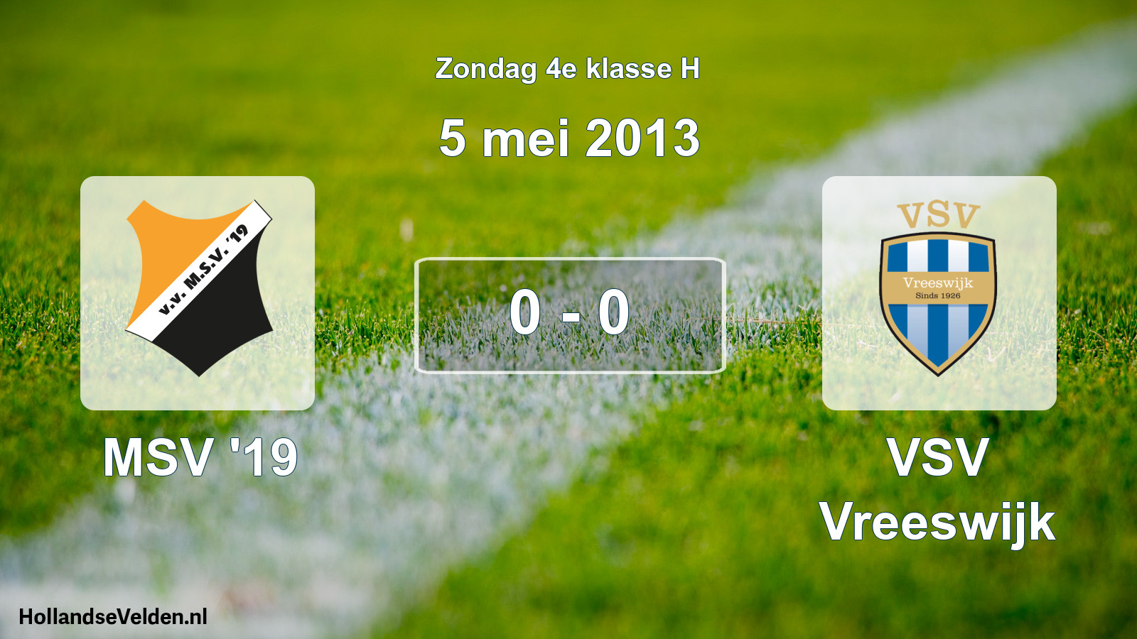 Total number of matches played: MSV '19 - VSV Vreeswijk 0 - 0 (5 May 2013)