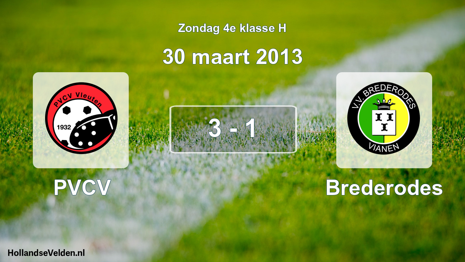 Total number of matches played: PVCV - Brederodes 3 - 1 (30 March 2013)