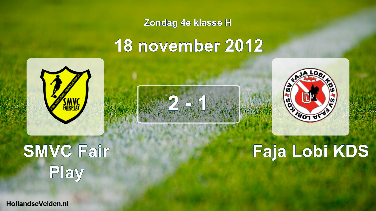 Total number of matches played: SMVC Fair Play - Faja Lobi KDS 2 - 1 (18 November 2012)