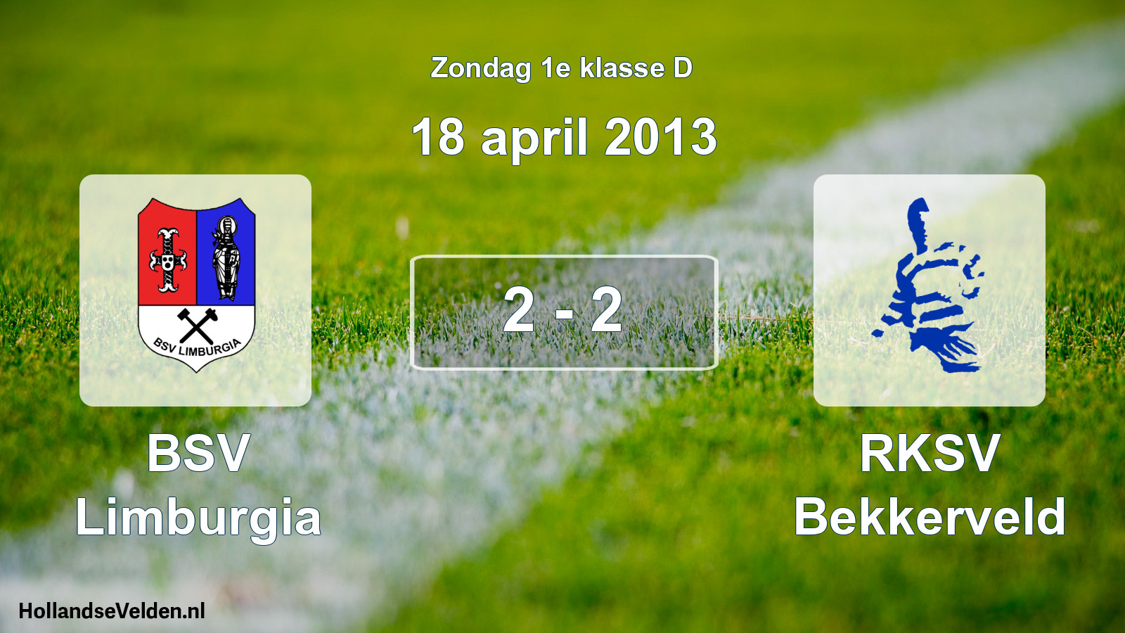 Total number of matches played: BSV Limburgia - RKSV Bekkerveld 2 - 2 (18 April 2013)