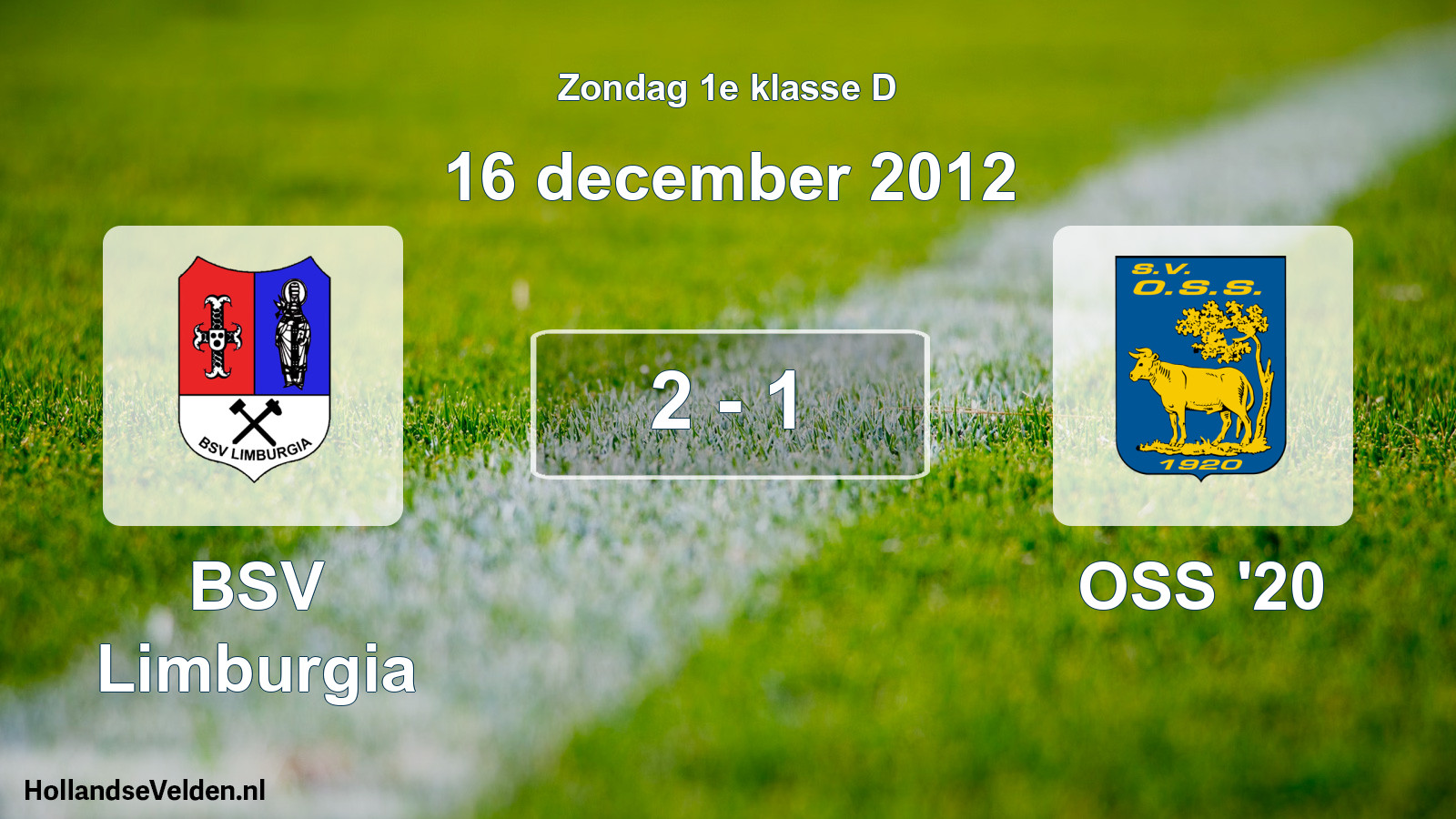 Total number of matches played: BSV Limburgia - OSS '20 2 - 1 (16 December 2012)