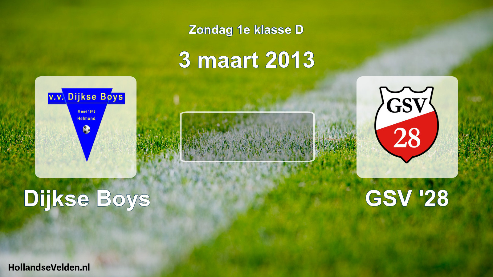 Scheduled Match: Dijkse Boys - GSV '28 (3 March 2013)