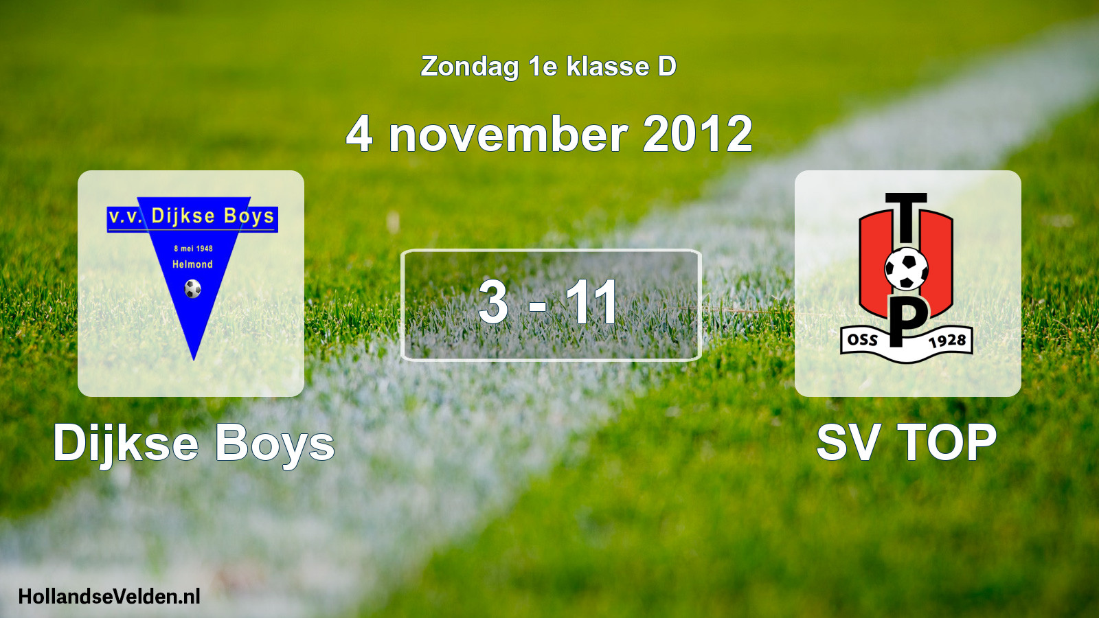 Total number of matches played: Dijkse Boys - SV TOP 3 - 11 (4 November 2012)