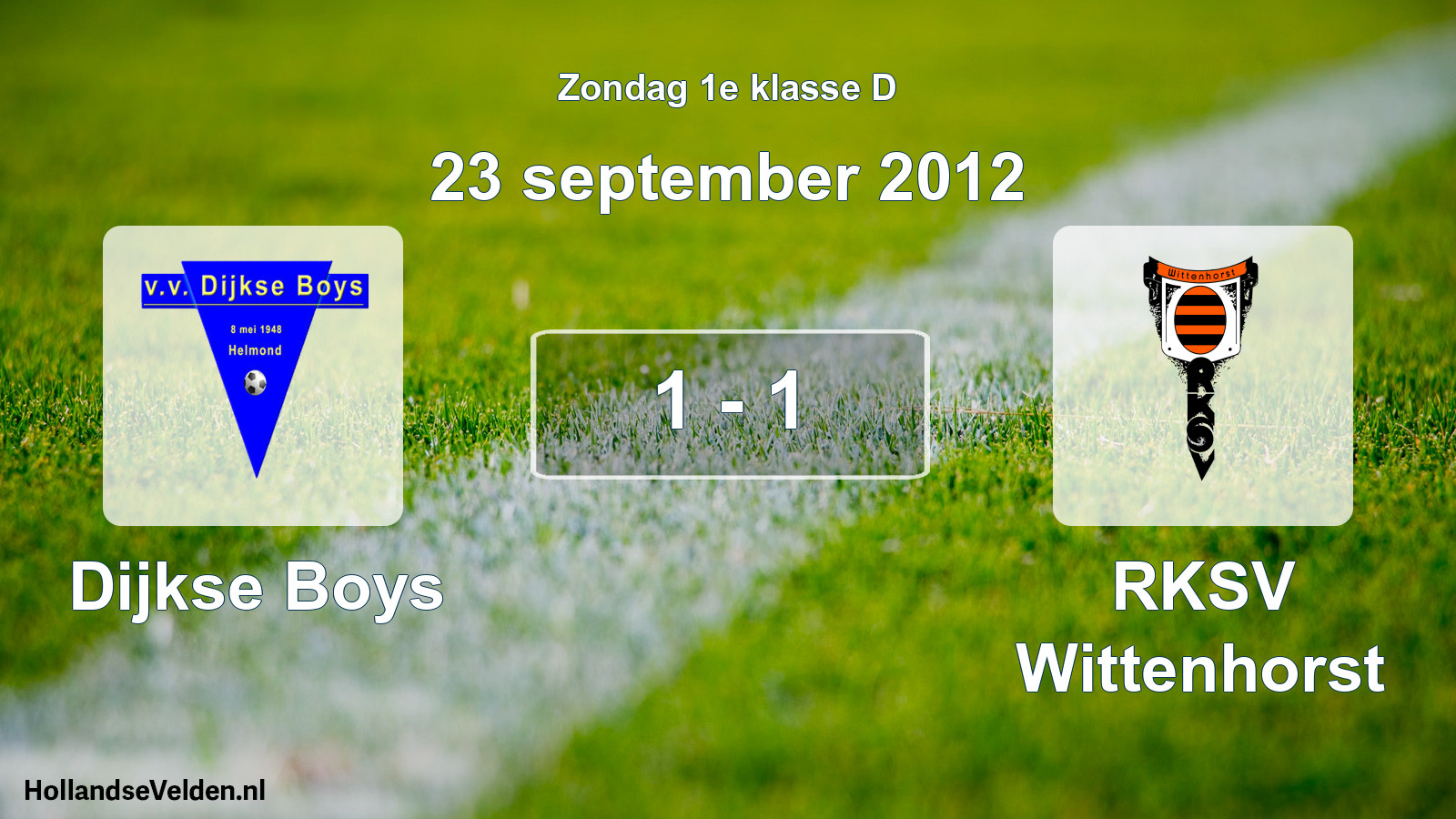Total number of matches played: Dijkse Boys - RKSV Wittenhorst 1 - 1 (23 September 2012)