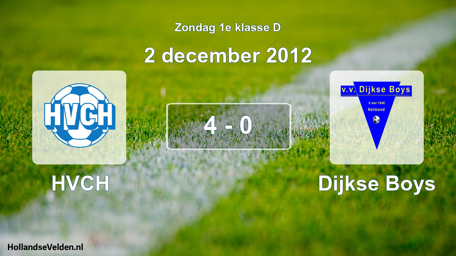 Total number of matches played: HVCH - Dijkse Boys 4 - 0 (2 December 2012)