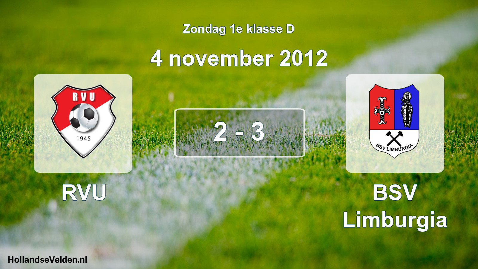 Total number of matches played: RVU - BSV Limburgia 2 - 3 (4 November 2012)