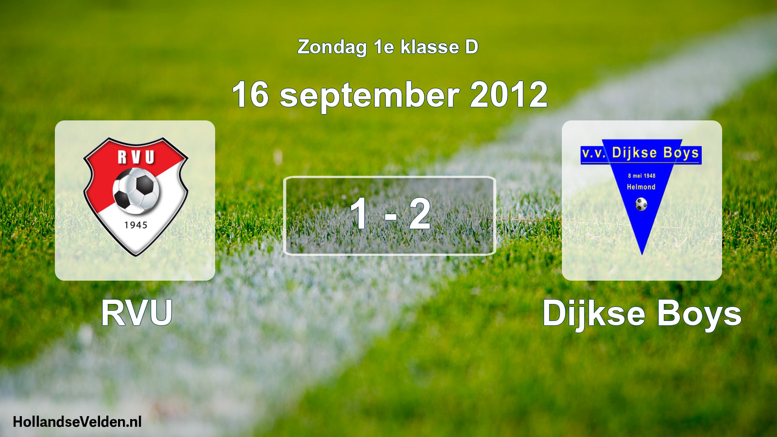 Total number of matches played: RVU - Dijkse Boys 1 - 2 (16 September 2012)