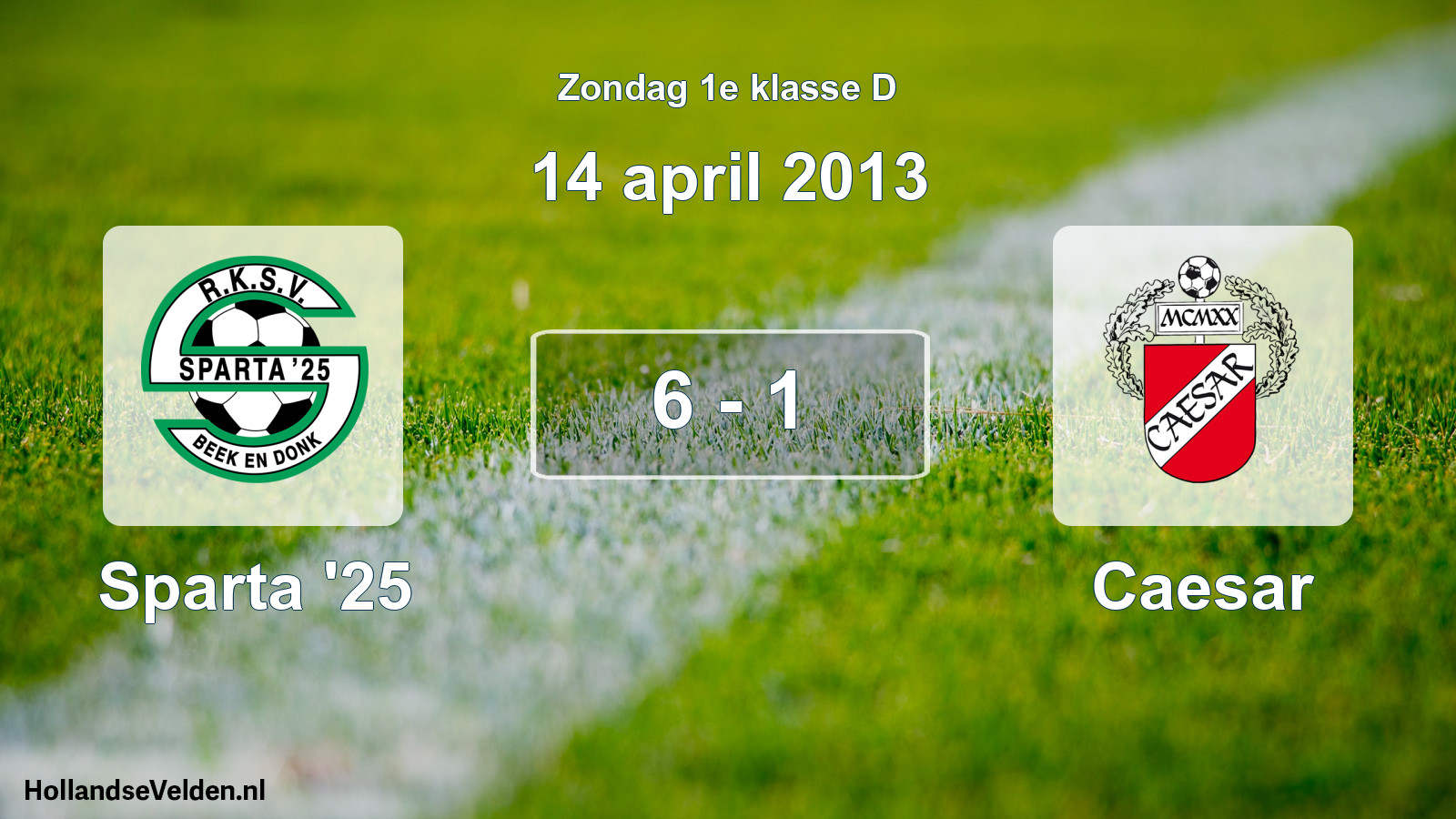 Total number of matches played: Sparta '25 - Caesar 6 - 1 (14 April 2013)